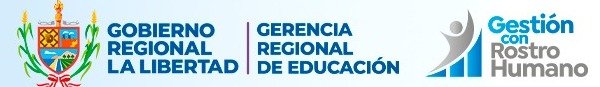 Gobierno Regional La Libertad · Gerencia Regional de Educación · Gestión con Rostro Humano